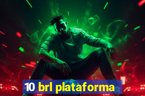 10 brl plataforma